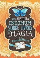 Uma Historia Incomum Sobre Livros e Magia-Lisa Papademetriou