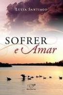 Sofrer e Amar-Luzia Santiago