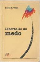 Liberte Se do Medo-Carlos G. Valles