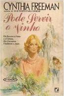 Pode Servir o Vinho-Cynthia Freeman