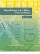 Liingua Portuguesa V / Sintaxe / o Periodo  Suas Construcoes-Miriam Martins Sozim
