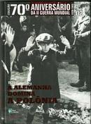 1939 / a Alemanha Domina a Polonia / Coleo 70 Aniversario da Ii Gu-Editora Abril Cultural