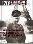 1940 / Terra Invadida / a Frana de Joelhos  / Coleo 70 Ainersrio-Editora Abril Colecoes