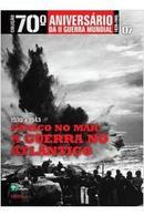 1939  a 1943 / Pnico no Mar /  Guerra no Atlantico / Coleo 70 Ani-Editora Abril Colecoes