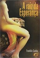 A Raiz da Esperana-Franklin Cunha