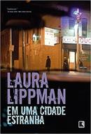 Em uma Cidade Estranha-Laura Lippman