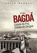 Bagda / Cidade de Paz Cidade de Sangue-Justin Marozzi