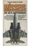 Misseis - Ar-ar e Antitanque / Colecao Guias de Armas de Guerra / Gue-Editora Nova Cultura