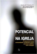 Potencial Invisivel na Igreja / 8 Marcas de uma Comunidade Acolhedora-Hartmut August