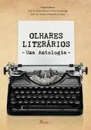 Olhares Literarios / uma Antologia-Paulo Roberto Ferreira Camargo / Suyanne Tolentin
