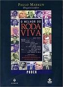 O Melhor do Roda Vida / Poder-Paulo Markun / Organizador