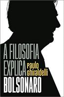 A Filosofia Explica Bolsonaro-Paulo Ghiraldelli