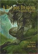 A Ira dos Dragoes e Outros Contos / Autografado-Estus Daheri / Ilustrado por John Howe