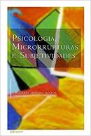 Psicologia Microrrupturas e Subjetividades-Rogerio Lustosa Bastos