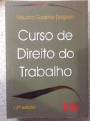 Curso de Direito do Trabalho / 12 Edio-Mauricio Godinho Delgado