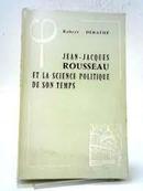 Jean-jacques Rousseau Et La Science Politique de Son Temps-Robert Derath