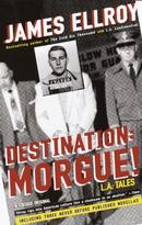 Destination: Morgue / L.a. Tales-James Ellroy