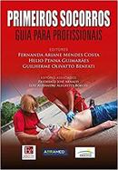 Primeiros Socorros / Guia para Profissionais-Fernanda Ariane Mendes Costa / Helio Penna Guimar
