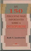 As 150 Perguntas Mais Importantes Sobre a Osteoporose-Ruth S. Jacobowitz