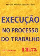 Execucao no Processo do Trabalho-Manoel Antonio Teixeira Filho