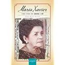 Maria Xavier / uma Vida de Amor e Fe-Fabio Berto Xavier