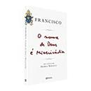 O Nome de Deus e Misericordia-Francisco / Papa