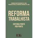 Reforma Trabalhista / Entenda Ponto por Ponto-Francisco Meton Marques de Lima