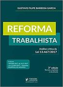 Reforma Trabalhista / Anlise Crtica da Lei 13.467 - 2017 / 3 Edica-Gustavo Filipe Barbosa Garci