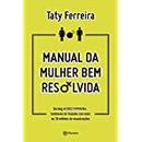 Manual da Mulher Bem Resolvida-Taty Ferreira