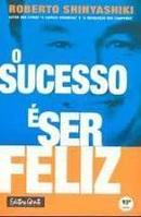 O Sucesso e Ser Feliz-Roberto Shinyashiki