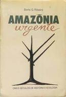 Amazonia Urgente / Cinco Seculos de Historia e Ecologia-Berta G. Ribeiro