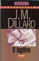 O Fugitivo / Colecao Supertitulos-J.m. Dillard