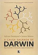 A Causa Sagrada de Darwin-Adrin Desmond / James Moore