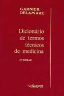 Dicionario de Termos Tecnicos de Medicina-Marcel Garnier / Valery Delamare