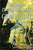 Gravelight / a Luz Sombria-Marion Zimmer Bradley