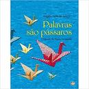 Palavras Sao Passaros / Origamis de Pipida Fontenelle-Angela Leite de Souza