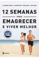 12 Semanas para Emagrecer e Viver Melhor-Alessandro Vianna / Alexandre Bro / Bianca Naves 