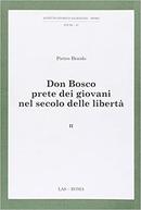 Don Bosco Prete Dei Giovani Nel Secolo Delle Liberta / Volume Secondo-Pietro Braido