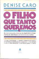 O Filho Que Tanto Queremos-Denise Caro