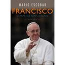 Francisco o Papa da Simplicidade-Mario Escobar