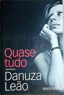 Quase Tudo - Memorias-Danuza Leao