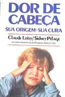 Dor de Cabeca / Sua Origem Sua Cura-Claude Loisy / Sidney Pelage