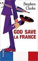 God Save La France-Stephen Clarke