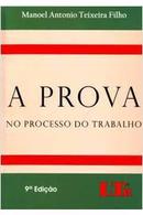 A Prova no Processo do Trabalho-Manoel Antonio Teixeira Filho