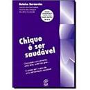 Chique e Ser Saudavel / o Prazer Sem Culpa de uma Alimentacao Saudave-Heloisa Bernardes