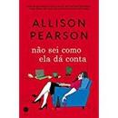 No Sei Como Ela D Conta-Allison Pearson