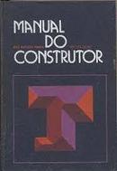 Manual do Construtor / Vols 1 e 2-Joao Baptista Pianca