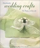 Handmade Wedding Crafts / to Make & Cherish-Heidi Tyline / Nancy Worrell