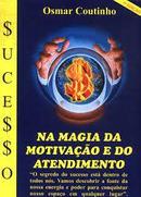 Na Magia da Motivacao e do Atendimento-Osmar Coutinho