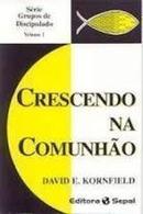 Crescendo na Comunhao / Serie Grupos de Discipulado 1-David E. Kornfield